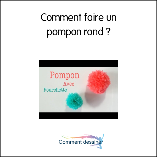 Comment faire un pompon rond